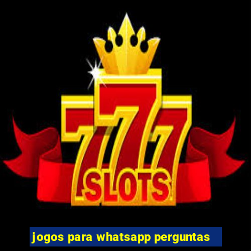 jogos para whatsapp perguntas